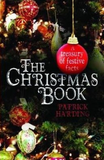 Christmas Book : A Treasury of Festive Facts