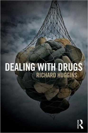 Dealing With Drugs : Strategy, Policy and Practice