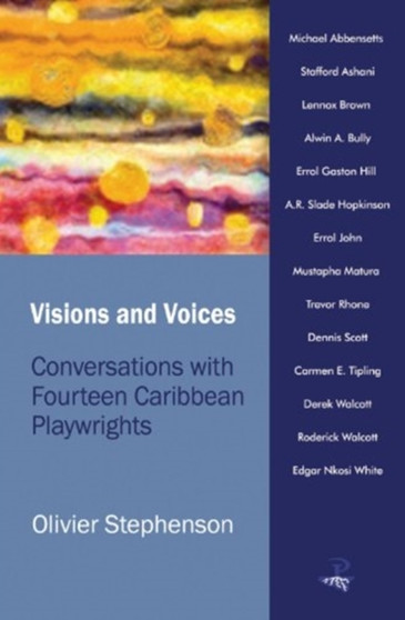 Visions and Voices: Conversations With Fourteen Caribbean Playwrights