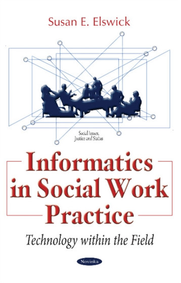 Informatics in Social Work Practice : Technology within the Field