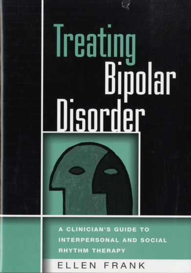 Treating Bipolar Disorder : A Clinician's Guide to Interpersonal and Social Rhythm Therapy
