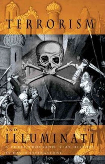 Terrorism & the Illuminati : A Three-Thousand-Year History