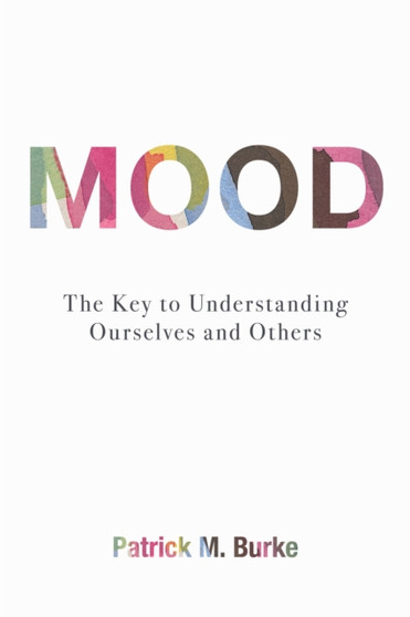 Mood : The Key to Understanding Ourselves and Others