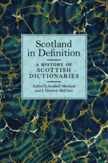 Scotland in Definition : A History of Scottish Dictionaries