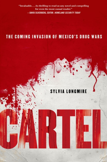 Cartel : The Coming Invasion of Mexico's Drug Wars