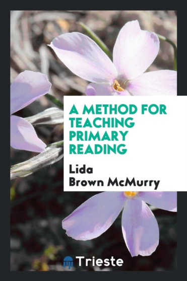 A Method for Teaching Primary Reading by Lida Brown McMurry - Paperback