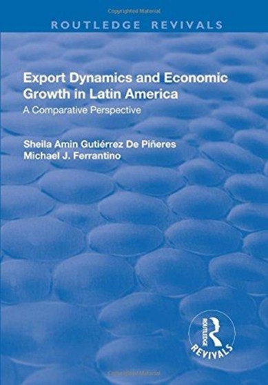 Export Dynamics and Economic Growth in Latin America: A Comparative Perspective : A Comparative Perspective