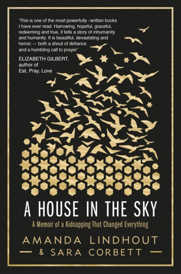 A House in the Sky : A Memoir of a Kidnapping That Changed Everything