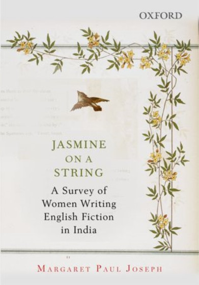 Jasmine on a String : A Survey of Women Writing English Fiction in India