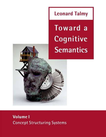 Toward a Cognitive Semantics : Concept Structuring Systems Volume 1