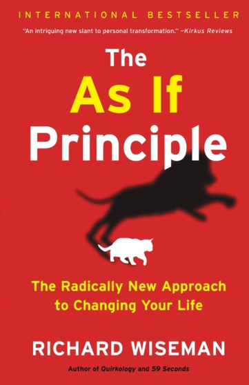 The As If Principle : The Radically New Approach to Changing Your Life