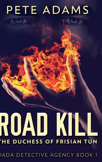 Road Kill : Large Print Hardcover Edition by Pete Adams - Hardback