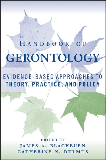 Handbook of Gerontology : Evidence-Based Approaches to Theory, Practice, and Policy