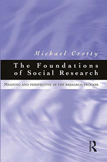 Foundations of Social Research : Meaning and perspective in the research process