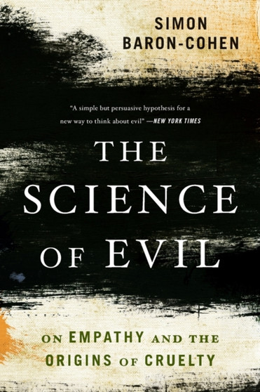 The Science of Evil : On Empathy and the Origins of Cruelty