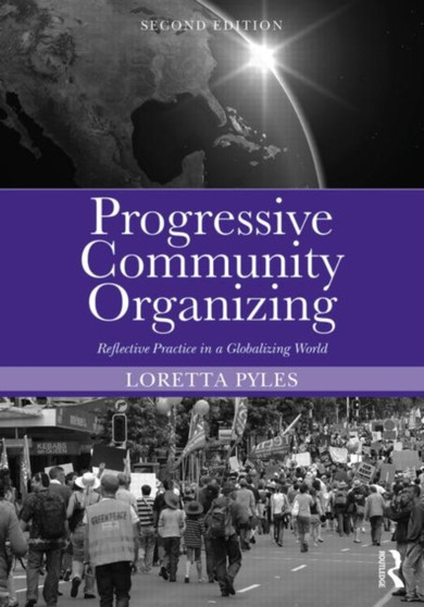 Progressive Community Organizing : Reflective Practice in a Globalizing World