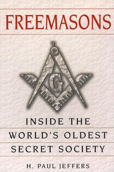 Freemasons : Inside the World's Oldest Secret Society