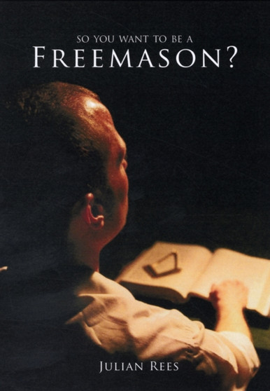 So You Want to be a Freemason?
