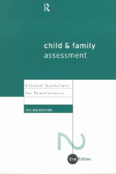 Child and Family Assessment : Clinical Guidelines for Practitioners