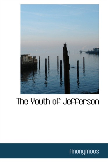 The Youth of Jefferson by Anonymous - Hardback