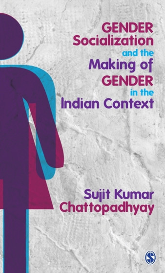 Gender Socialization and the Making of Gender in the Indian Context