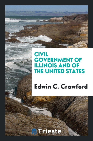 Civil Government of Illinois and of the United States by Edwin C Crawford - Paperback