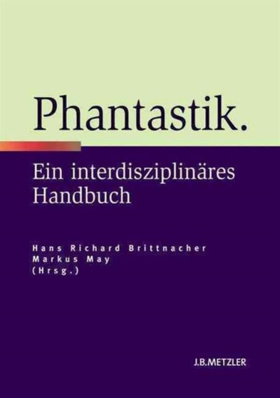 Phantastik : Ein interdisziplinares Handbuch
