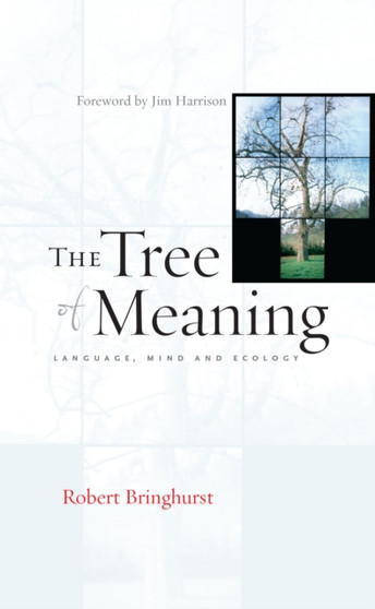 The Tree of Meaning : Language, Mind and Ecology