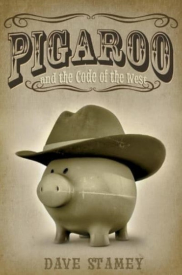 Pigaroo and the Code of the West by Dave Stamey - Paperback