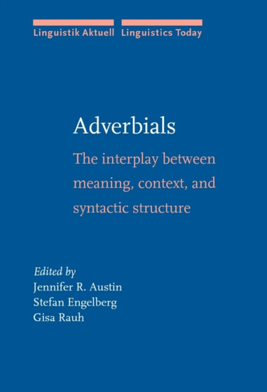 Adverbials : The interplay between meaning, context, and syntactic structure