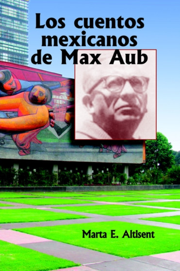 Los Cuentos Mexicanos de Max Aub