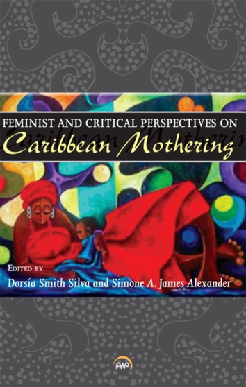 Feminist And Critical Perspectives On Caribbean Mothering