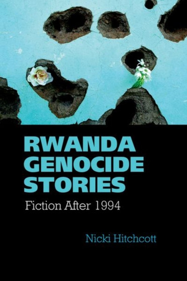 Rwanda Genocide Stories : Fiction After 1994 : 38