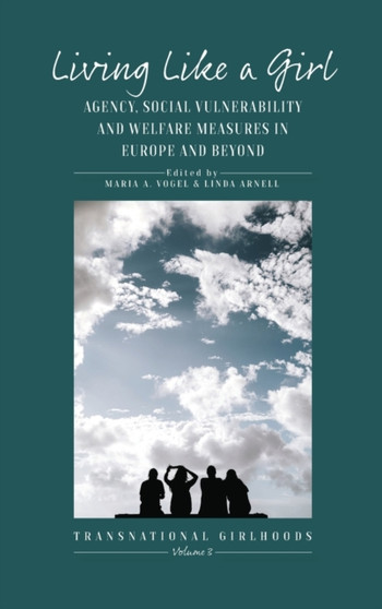 Living Like a Girl : Agency, Social Vulnerability and Welfare Measures in Europe and Beyond