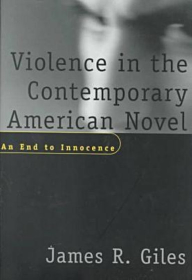 Violence in the Contemporary American Novel : An End to Innocence