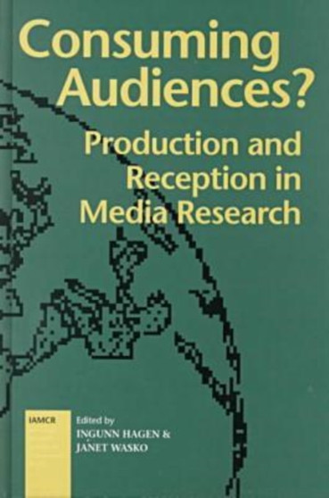 Consuming Audiences? : Production and Reception in Media Research