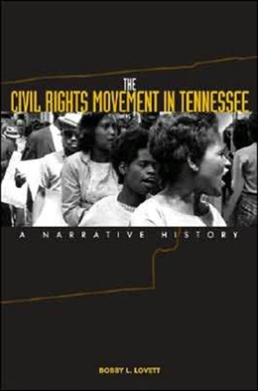 The Civil Rights Movement in Tennessee : A Narrative History