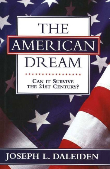 The American Dream : Can It Survive the 21st Century?