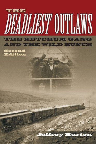 The Deadliest Outlaws : The Ketchum Gang and the Wild Bunch : No. 8
