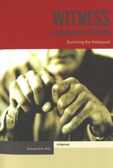 Witness to Annihilation : Surviving the Holocaust