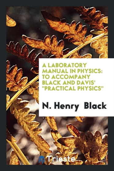 A Laboratory Manual in Physics : To Accompany Black and Davis' Practical Physics by N Henry Black - Paperback