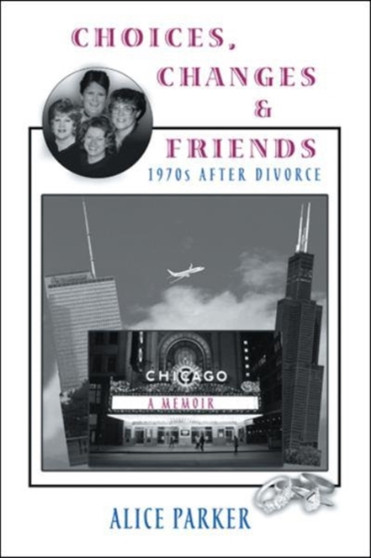 Choices, Changes & Friends : 1970s After Divorce