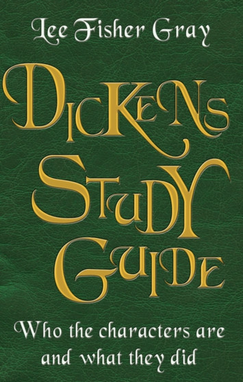 Dickens Study Guide : Who the characters are and what they did