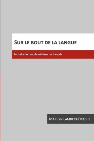 Sur le bout de la langue : Introduction au phonetisme du francais