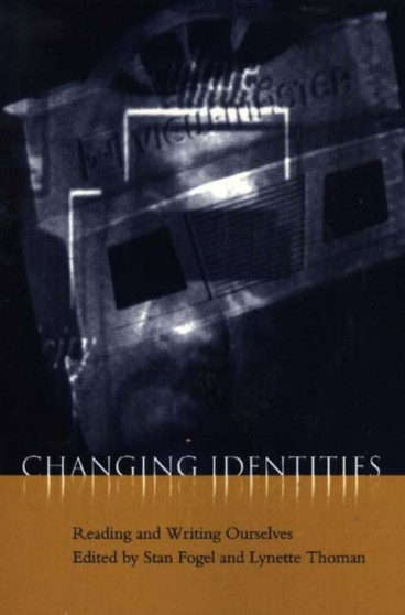 Changing Identities : Reading and Writing Ourselves