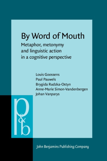 By Word of Mouth : Metaphor, metonymy and linguistic action in a cognitive perspective