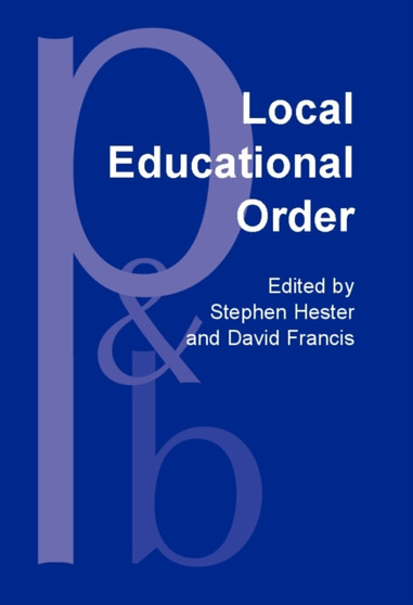Local Educational Order : Ethnomethodological studies of knowledge in action