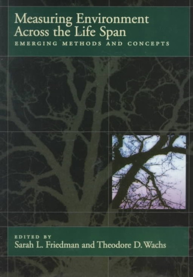 Measuring Environment across the Life Span: Emerging Methods and Concepts