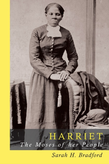 Harriet Tubman : The Moses of Her People