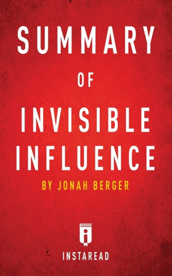 Summary of Invisible Influence : by Jonah Berger - Includes Analysis
